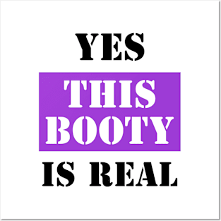 Yes This Booty Is Real Posters and Art